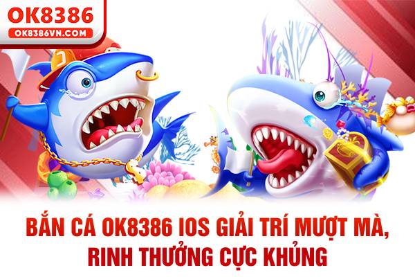 bắn cá OK8386 IOS