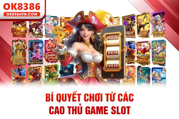Bí quyết chơi từ các cao thủ game Slot