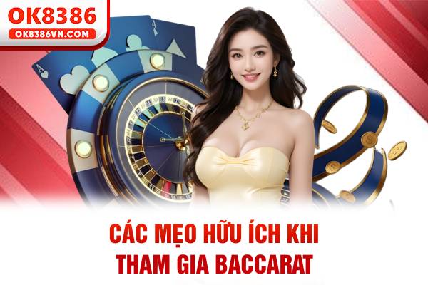 Các mẹo hữu ích khi tham gia OK8386 baccarat