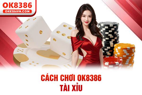 Đôi nét về OK8386 tài xỉu