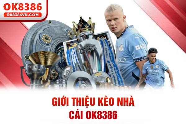 Giới thiệu kèo nhà cái OK8386