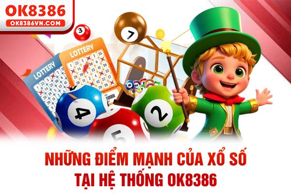 Những điểm mạnh của xổ số tại hệ thống OK8386