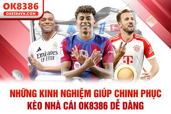 Những kinh nghiệm giúp chinh phục kèo nhà cái OK8386 dễ dàng