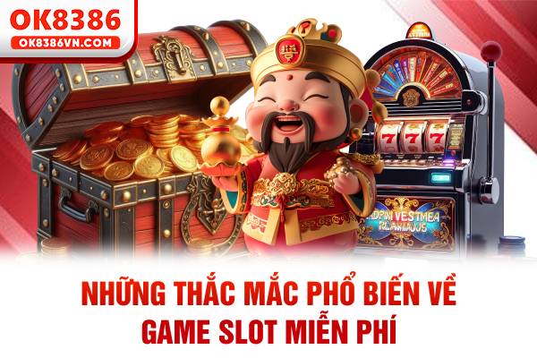 Những thắc mắc phổ biến về game Slot miễn phí