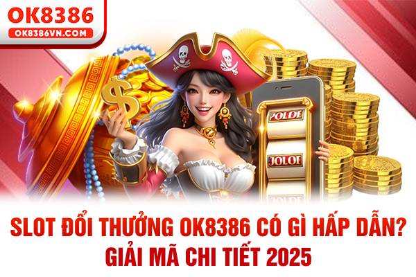 Slot đổi thưởng OK8386