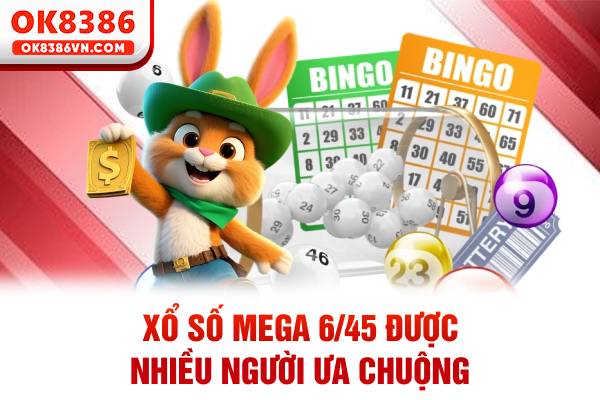 Xổ số Mega 6/45 được nhiều người ưa chuộng